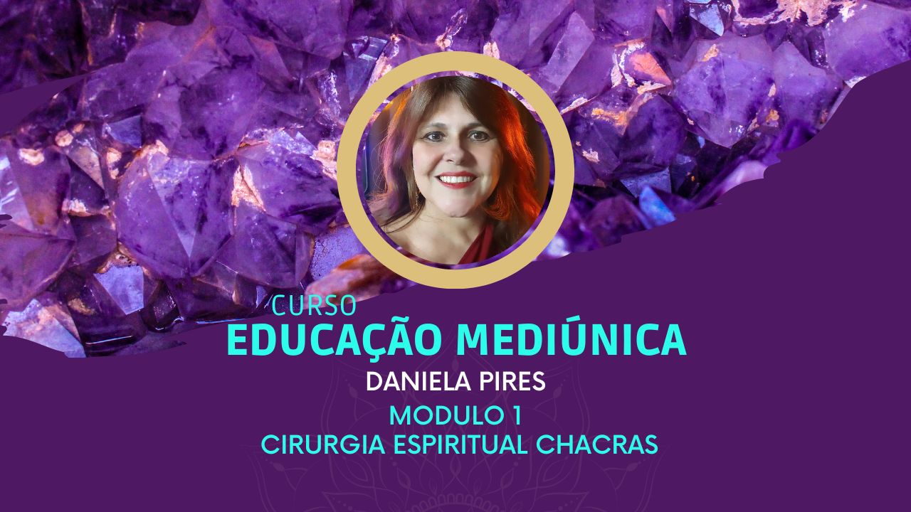 Curso de Educação Mediúnica - Módulo 1 - Mestres Ascensos e Chacras