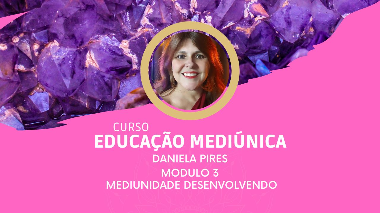 Curso de Educação Mediúnica - Módulo 3 - Mediunidade e Desenvolvimento